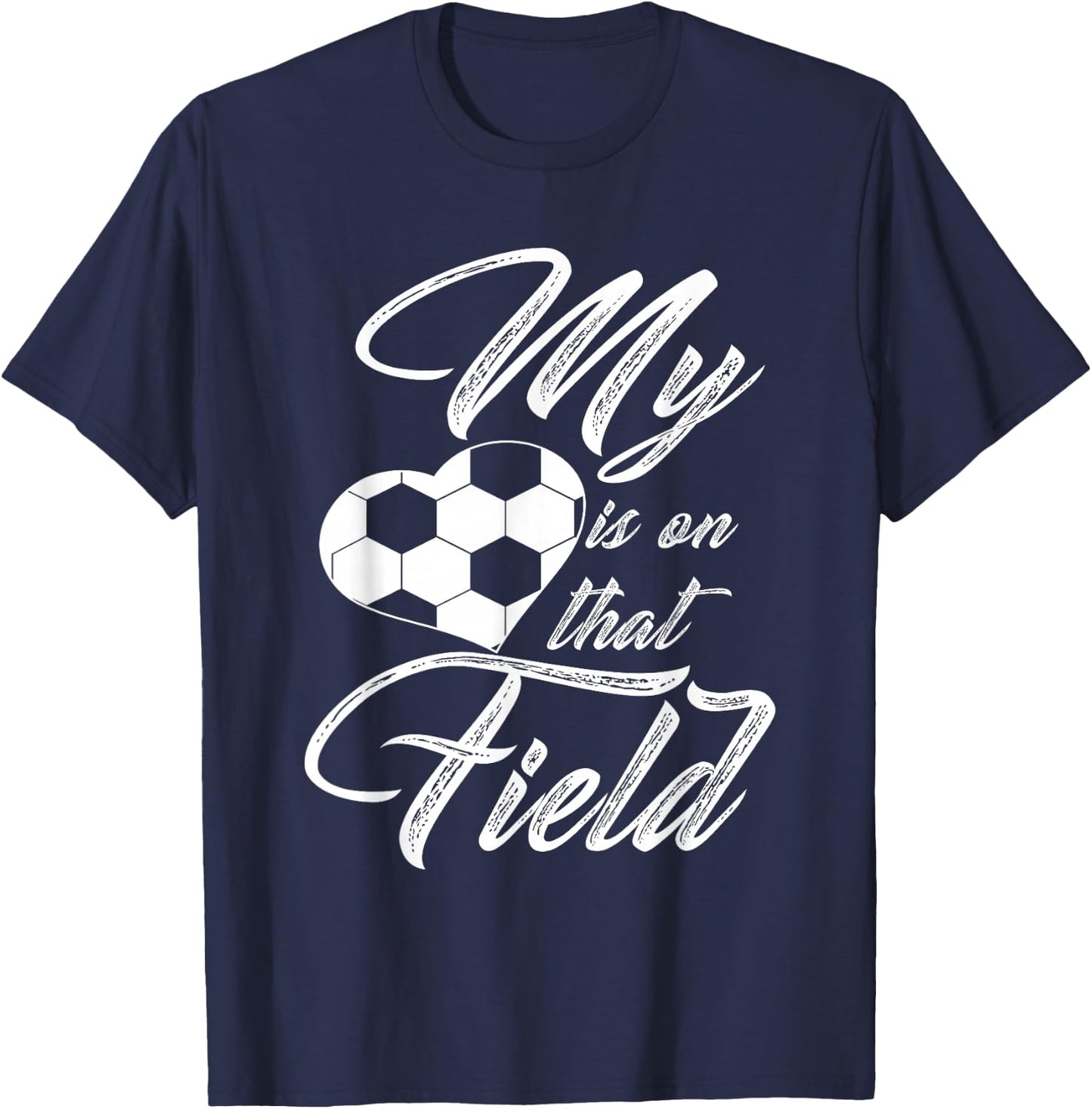 My Heart is On That Soccer Field Funny Men Women Kids T-Shirt - T-Shirt | Navy
