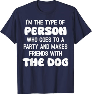I'm The Type Of Person Who Goes To A Party And Dog Women T-Shirt - T-Shirt | Navy