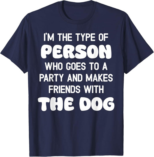 I'm The Type Of Person Who Goes To A Party And Dog Women T-Shirt - T-Shirt | Navy