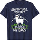 Adventure, You Say? Alpaca My Bags - Travelling Funny Gift T-Shirt - T-Shirt | Navy