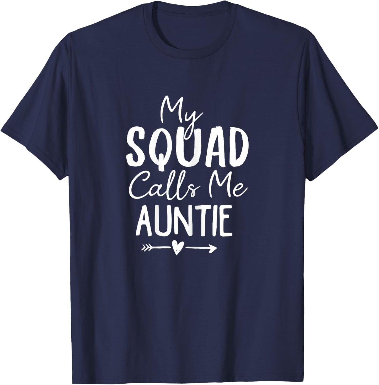 My Squad Calls Me Auntie Novelty Auntie Squad Saying Heart T-Shirt - T-Shirt | Navy