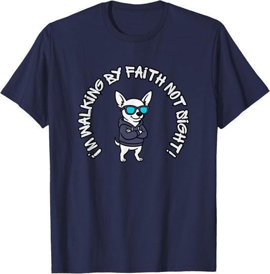 Walking by Faith, not Sight! Cool Chihuahua T-Shirt - T-Shirt | Navy