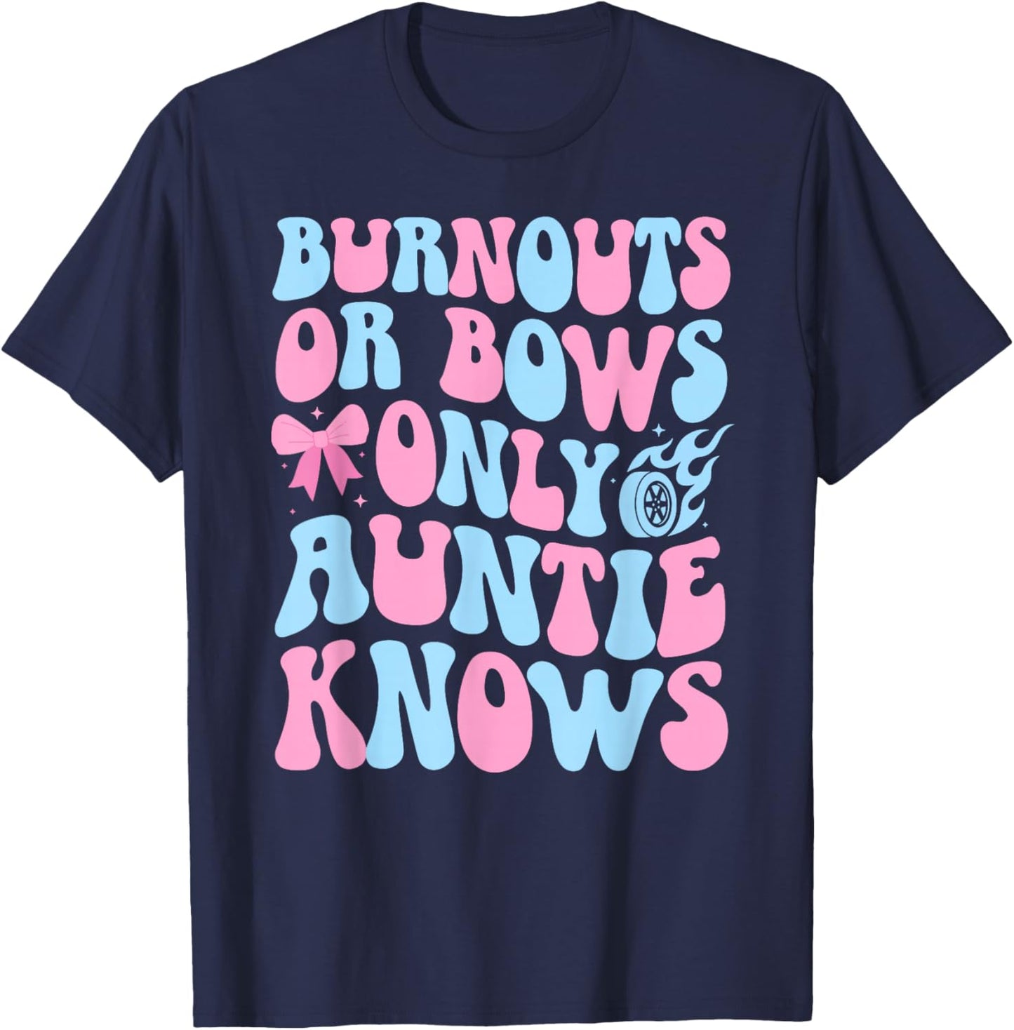 Burnouts Or Bows Auntie Gender Reveal Aunt Groovy T-Shirt - T-Shirt | Navy
