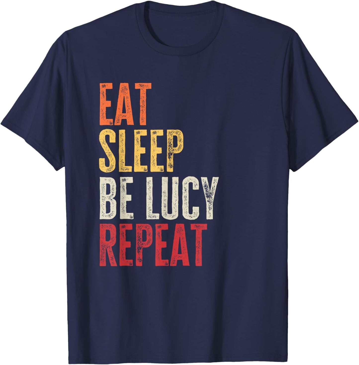 Personalized Name Funny Retro Eat Sleep Be Lucy T-Shirt - T-Shirt | Navy