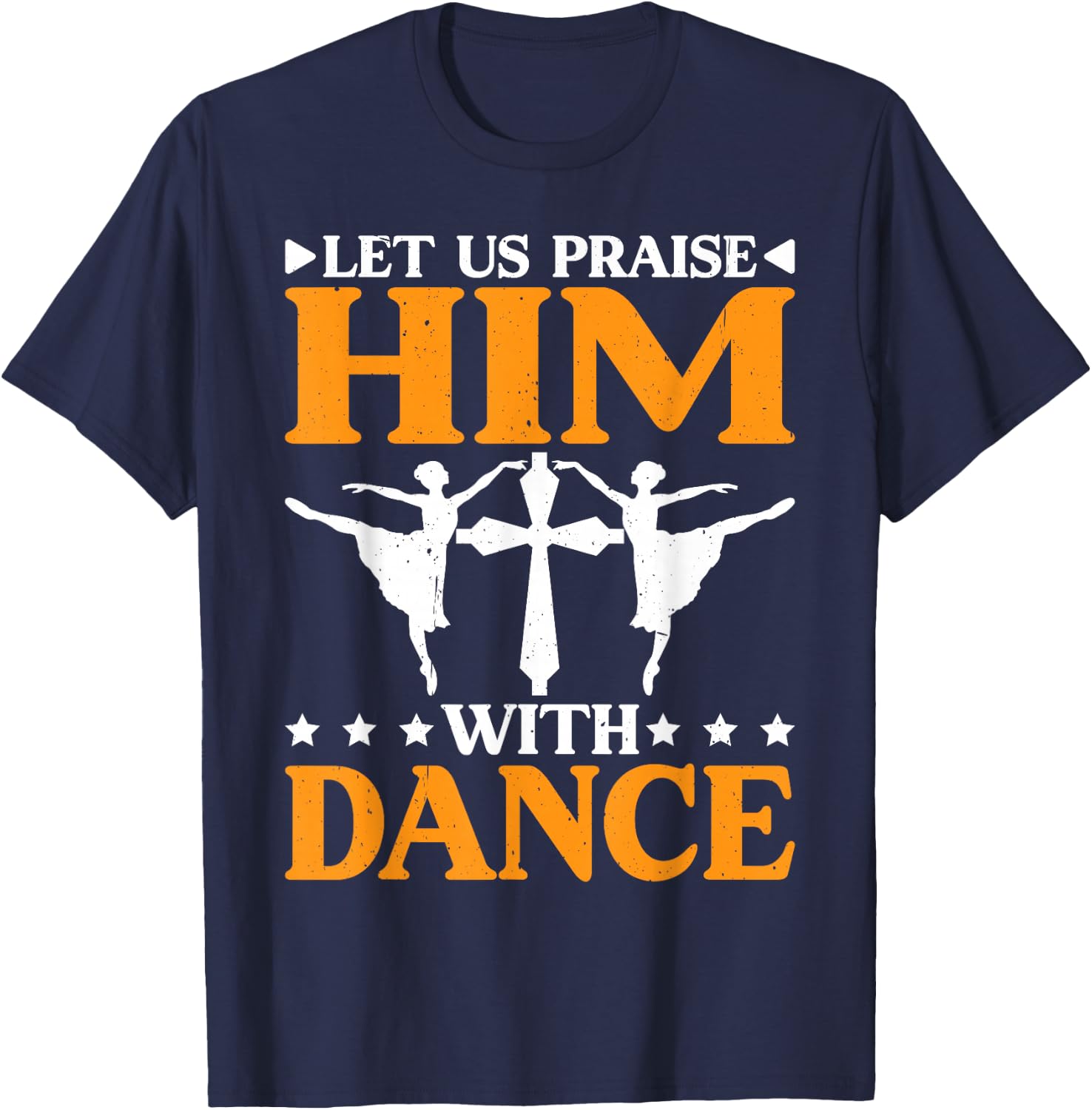 Let Us Praise Him With Dance Worship Talent T-Shirt - T-Shirt | Navy
