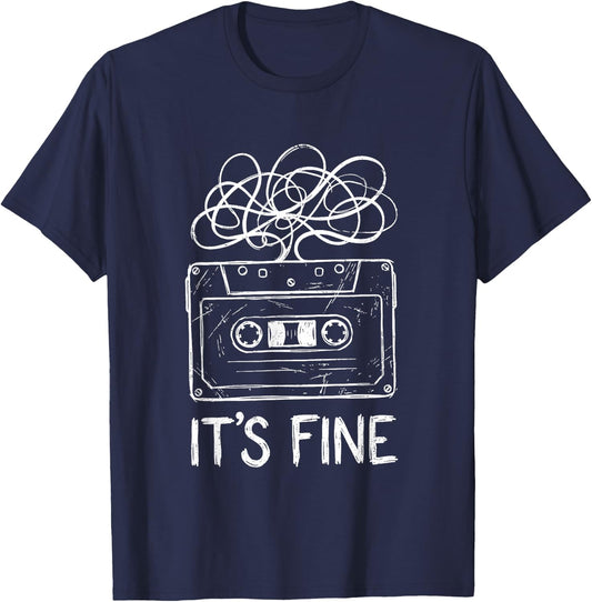 It's Fine Funny Cassette Tape Humor 80s 90s Nostalgic Music T-Shirt - T-Shirt | Navy