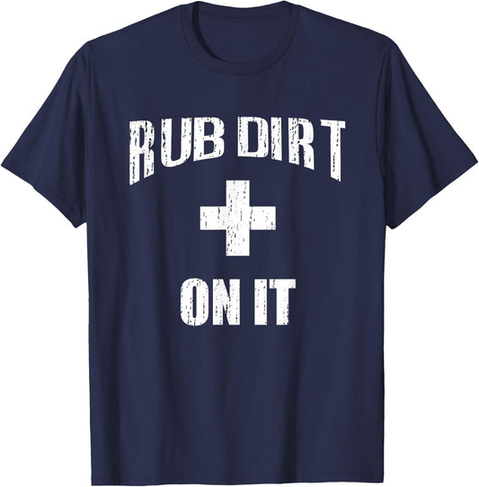 Rub Dirt On It - Baseball Funny Sports Shirt T-Shirt - T-Shirt | Navy