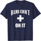 Rub Dirt On It - Baseball Funny Sports Shirt T-Shirt - T-Shirt | Navy