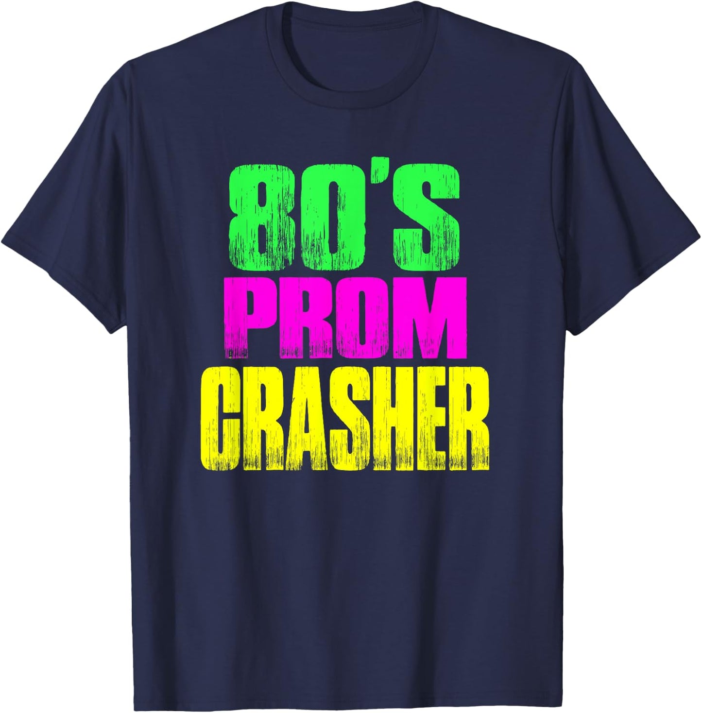80's Prom Party Crasher Neon Funny Prom Shirt Theme Party T-Shirt - T-Shirt | Navy