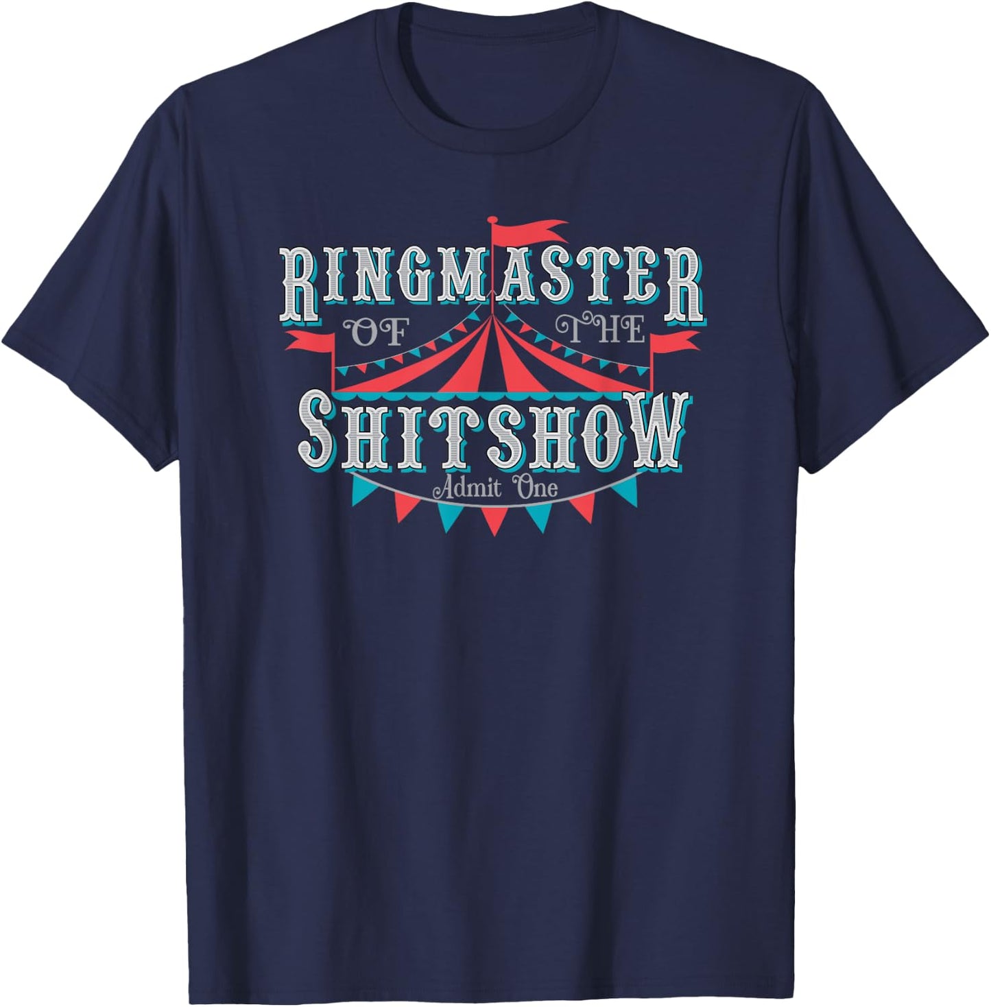 Adult Humor Ringmaster of the shitshow T-Shirt - T-Shirt | Navy