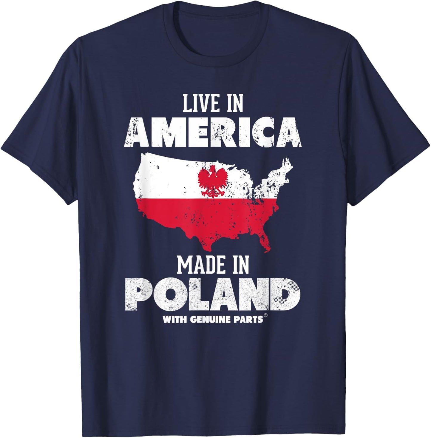 Live in America, Made in Poland! Polish Pride Polska T-Shirt - T-Shirt | Navy