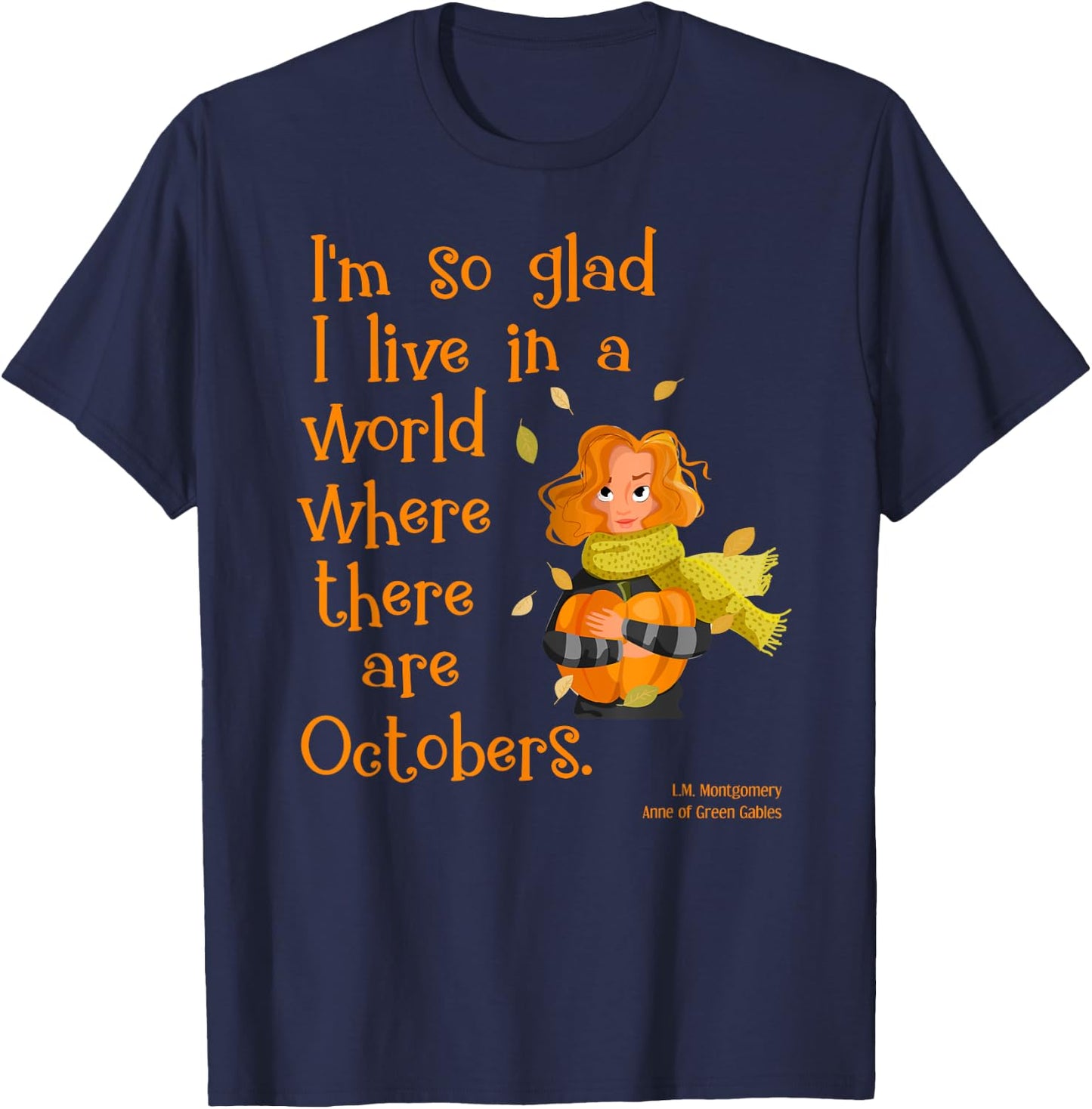 So Glad For October Anne of Green Gables Fall Quote Shirt T-Shirt - T-Shirt | Navy
