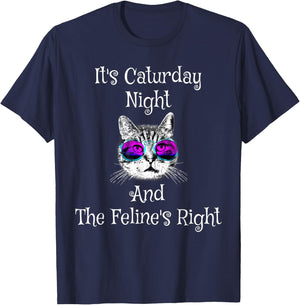 It's Caturday Night and the Feline's Right Cat shirt T-Shirt - T-Shirt | Navy