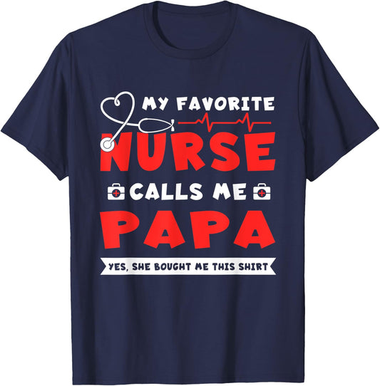 My Favorite Nurse Calls Me Papa Shirt Father's Day Gift T-Shirt - T-Shirt | Navy