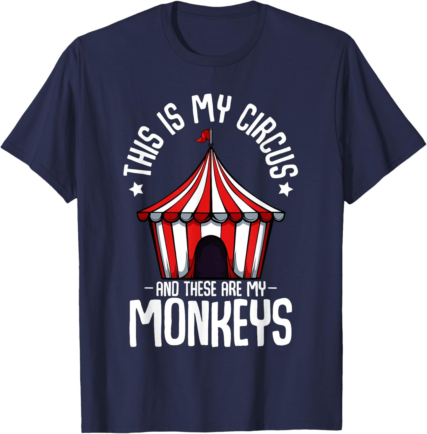 This Is My Circus And These Are My Monkeys Parenting Funny T-Shirt - T-Shirt | Navy