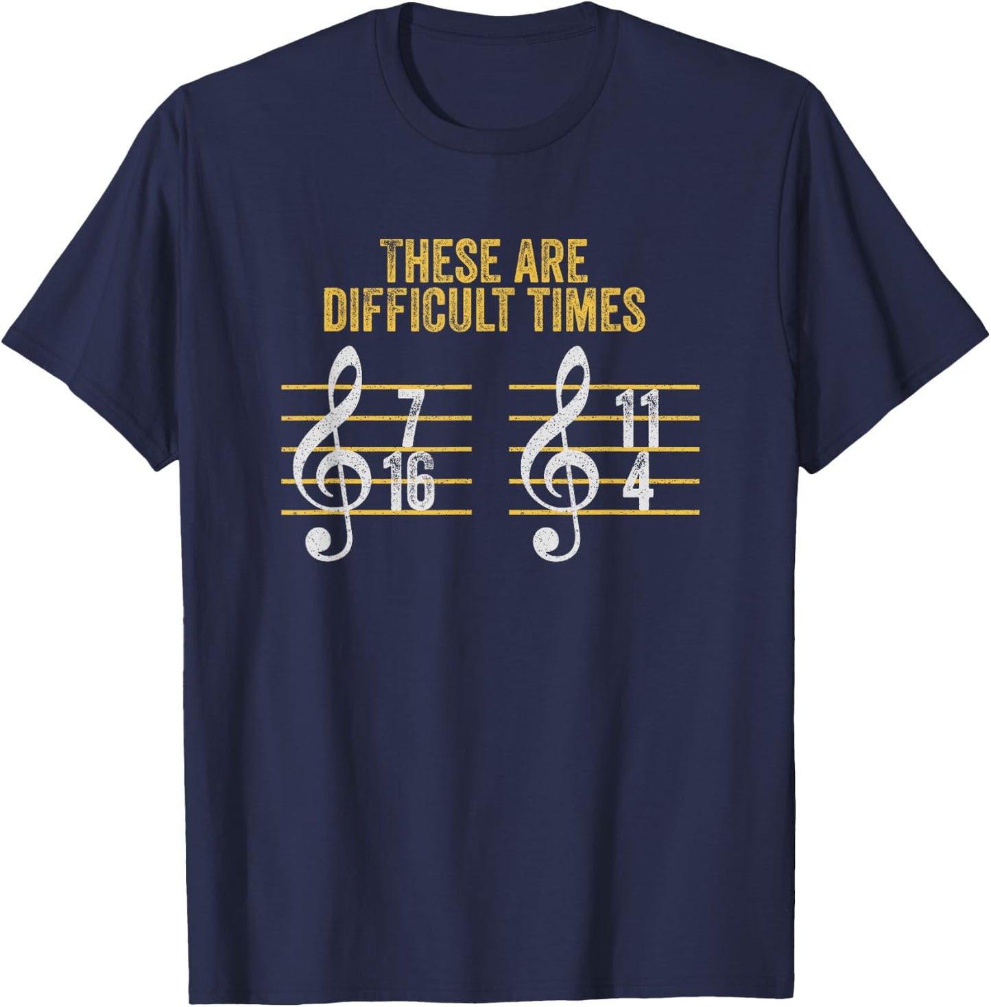 Musician These Are Difficult Times Funny Rhythm Humor Gift T-Shirt - T-Shirt | Navy
