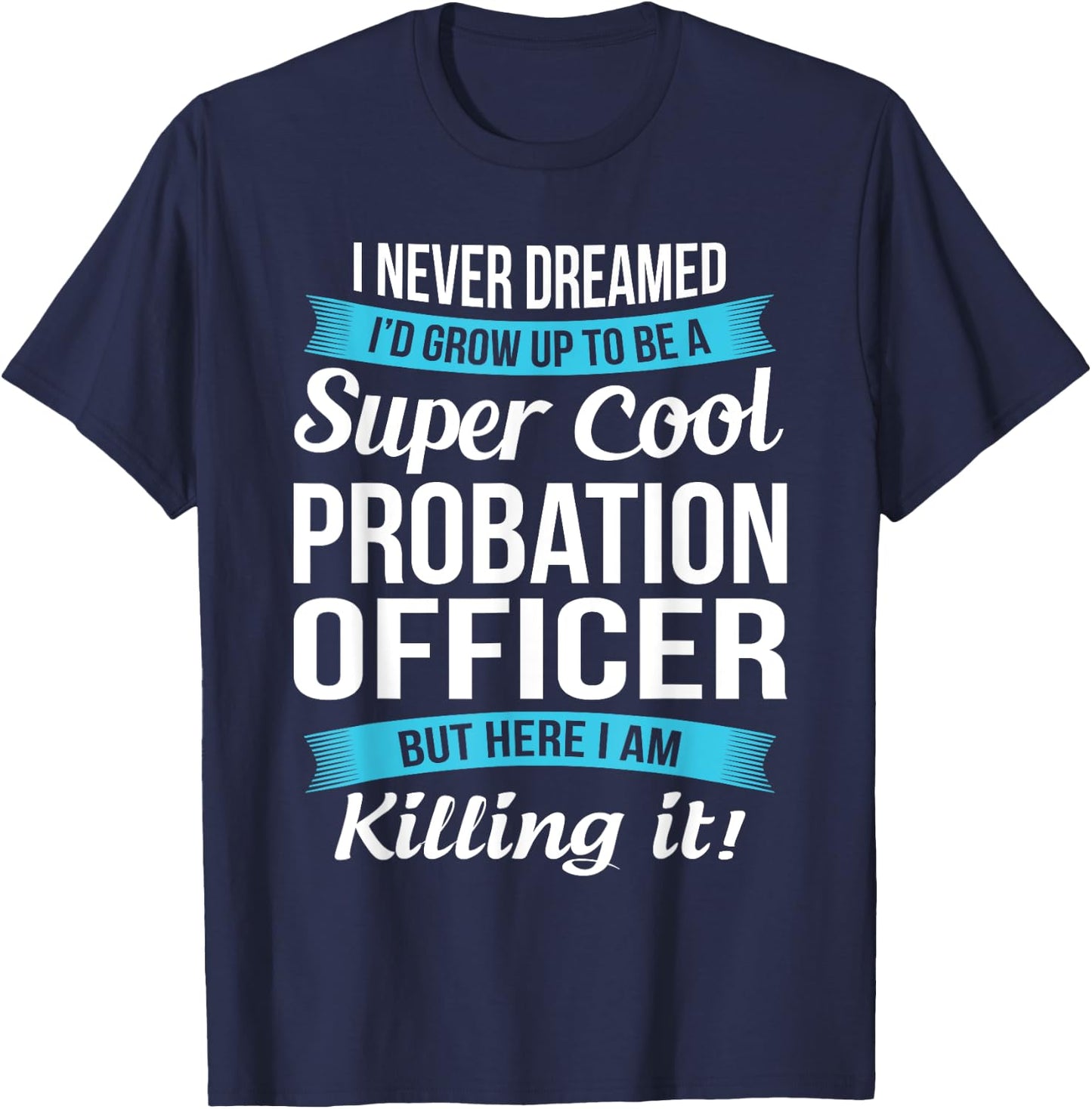 Funny Probation Officer Gift T-Shirt - T-Shirt | Navy