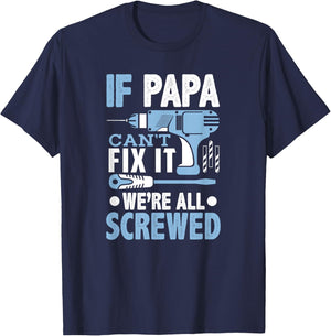If Papa Can't Fix It We're All Screwed Shirt T-Shirt - T-Shirt | Navy