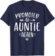 Promoted to Auntie Again New Aunt To Be Gift Sister T-Shirt - T-Shirt | Navy