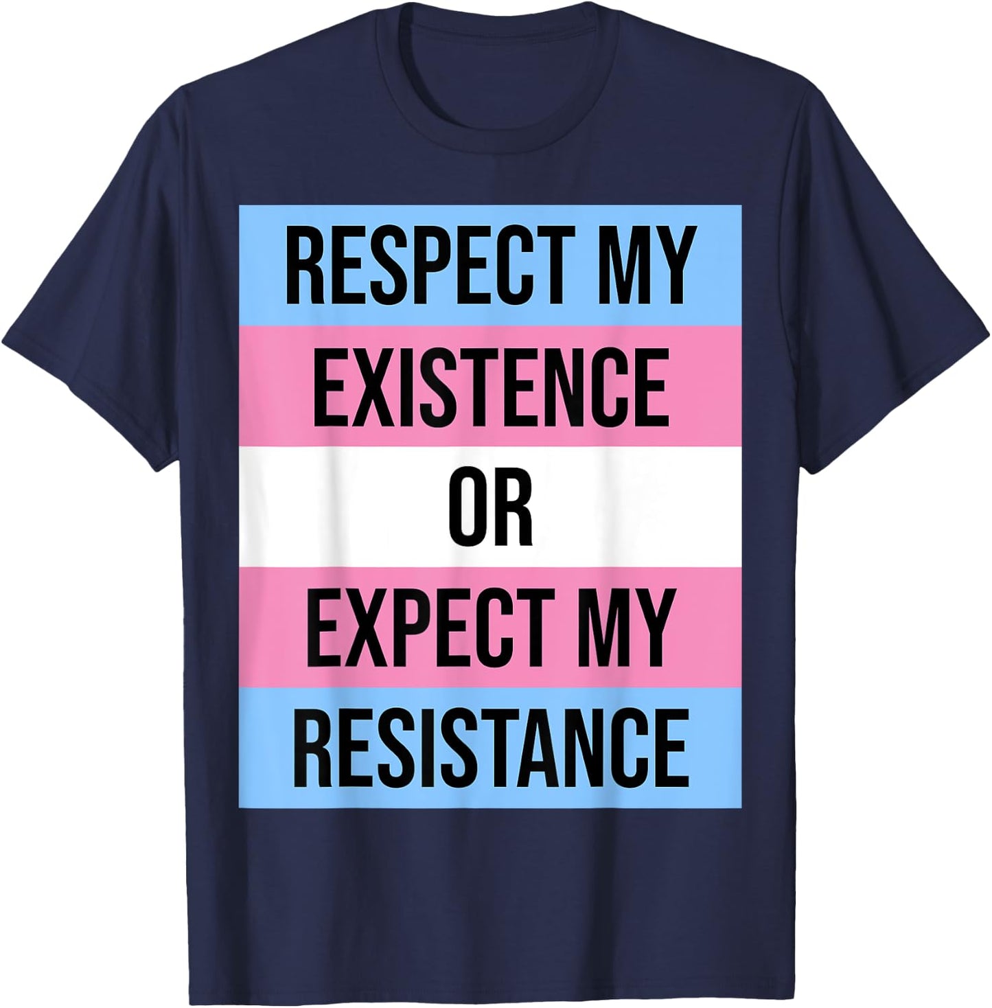 Transgender Flag "Respect Existence Expect Resistance" T-Shirt - T-Shirt | Navy