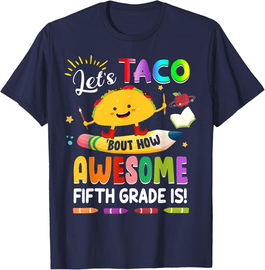 Let's Taco Bout How Awesome Fifth Grade Is Back to School T-Shirt - T-Shirt | Navy