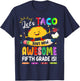 Let's Taco Bout How Awesome Fifth Grade Is Back to School T-Shirt - T-Shirt | Navy