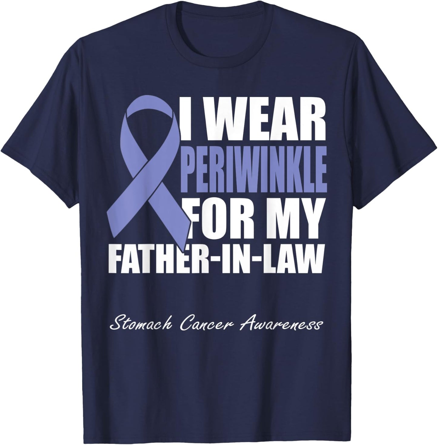 I Wear Periwinkle For My Father-In-Law Stomach Cancer T-Shirt - T-Shirt | Navy