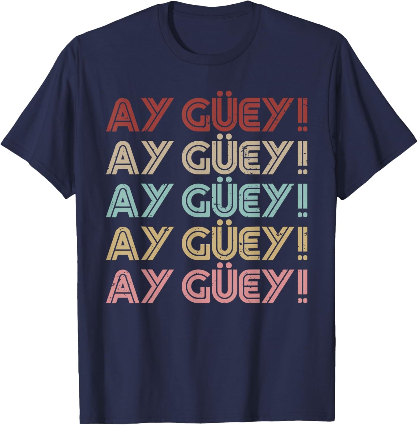 Ay Guey Text Design Funny Mexican Spanish Quote T-Shirt - T-Shirt | Navy