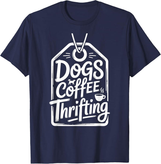 Dogs Coffee Thrifting Thrifter Funny Thrift Store T-Shirt - T-Shirt | Navy