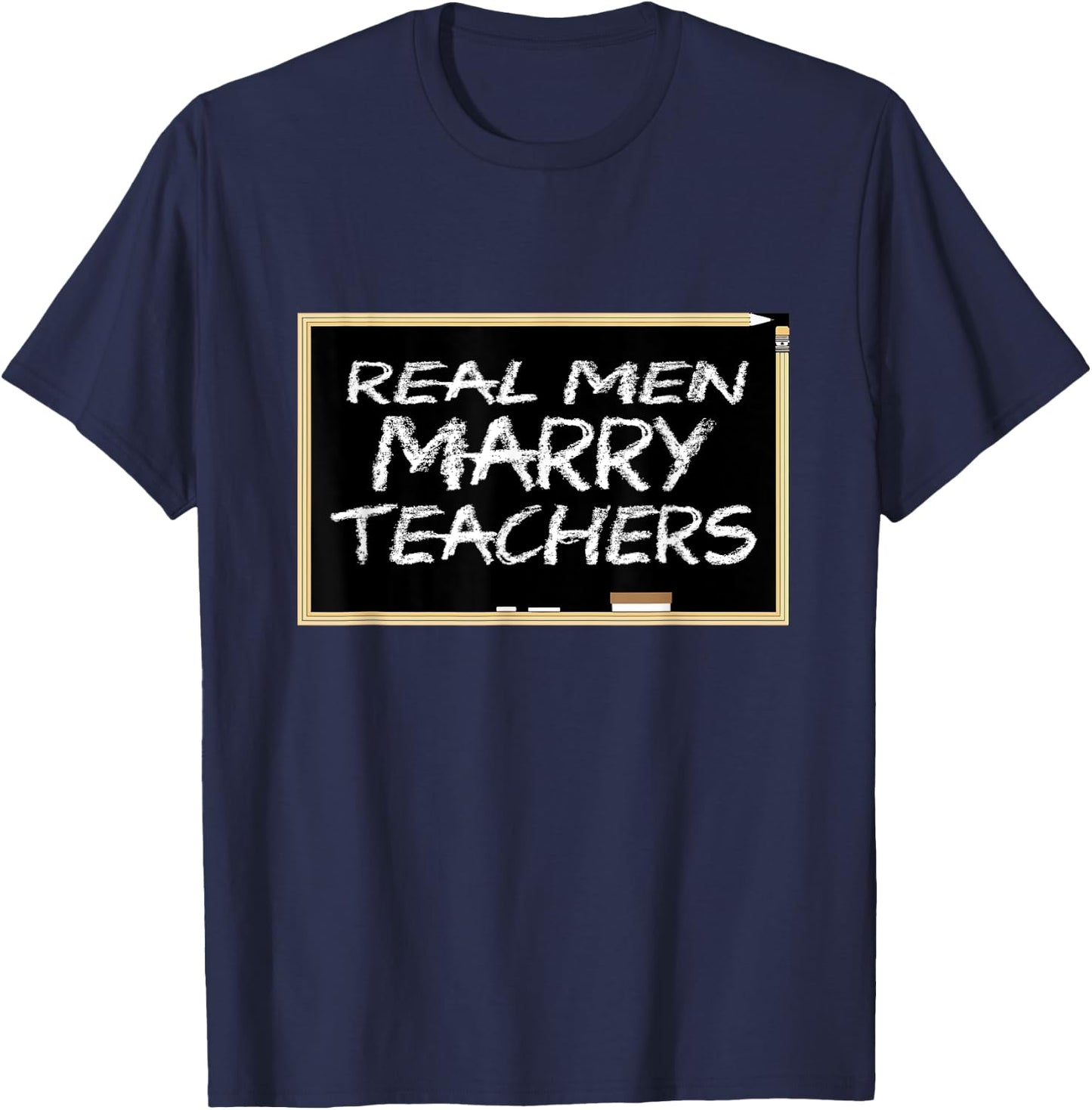 REAL MEN MARRY TEACHERS School Teacher T-Shirt - T-Shirt | Navy