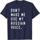 Don't Make me use My Russian Voice Shirt - Russian T-Shirt - T-Shirt | Navy