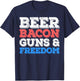 Beer Bacon Guns And Freedom Shirt Men Women 4th of July T-Shirt - T-Shirt | Navy