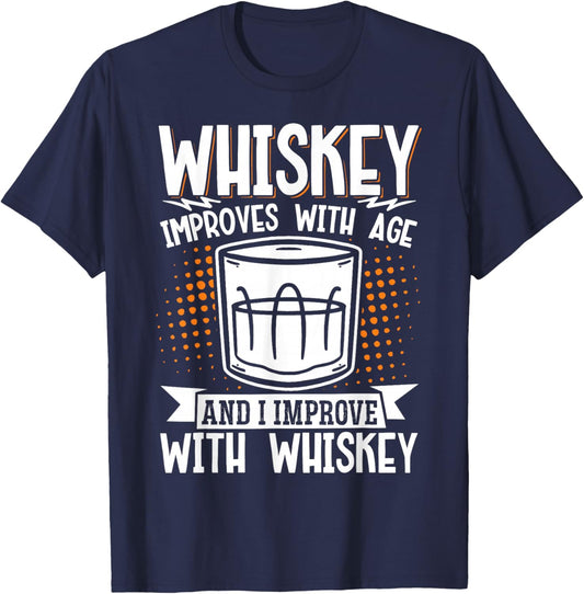 Whiskey Improves With Age And I Improve With Whiskey T-Shirt - T-Shirt | Navy