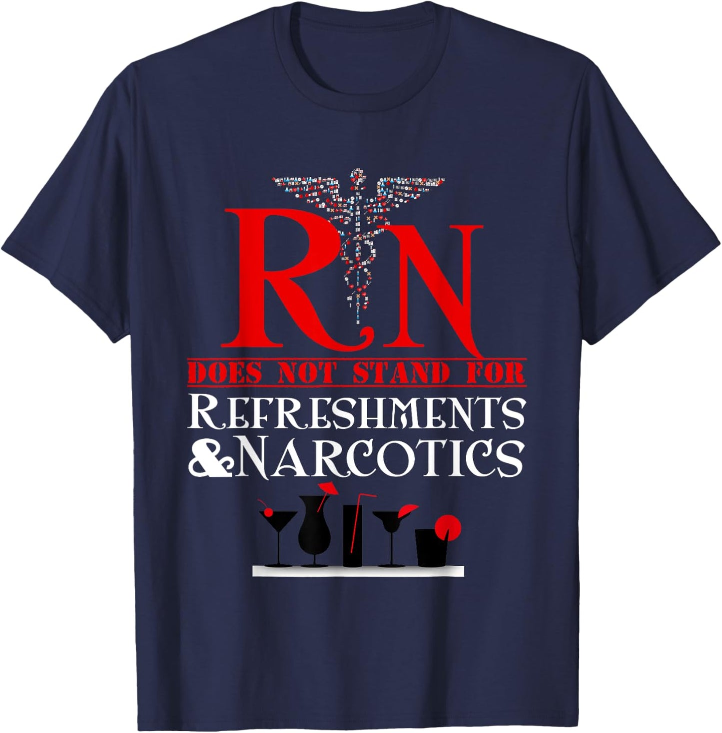 Nurse Gift Shirt RN Does Not Mean Refreshments and Narcotics T-Shirt - T-Shirt | Navy