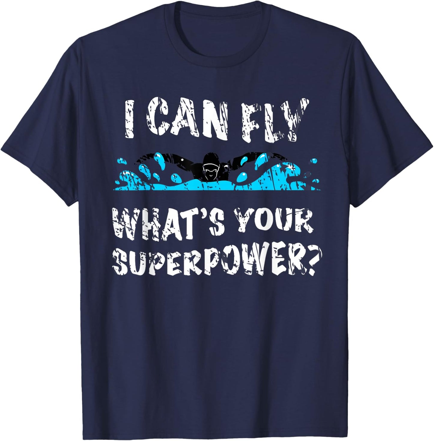 I Can Fly What's Your Superpower - Butterfly Swimmer T-Shirt - T-Shirt | Navy
