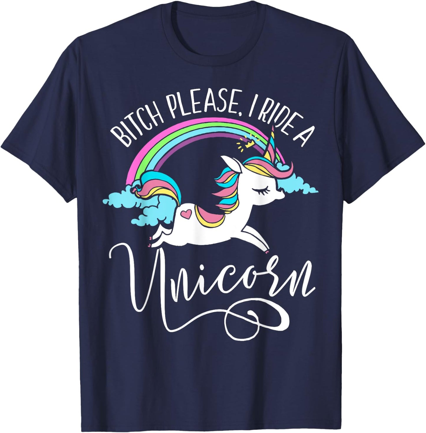 Bitch Please, I Ride a Unicorn - Rude Unicorn Adult Shirt T-Shirt - T-Shirt | Navy
