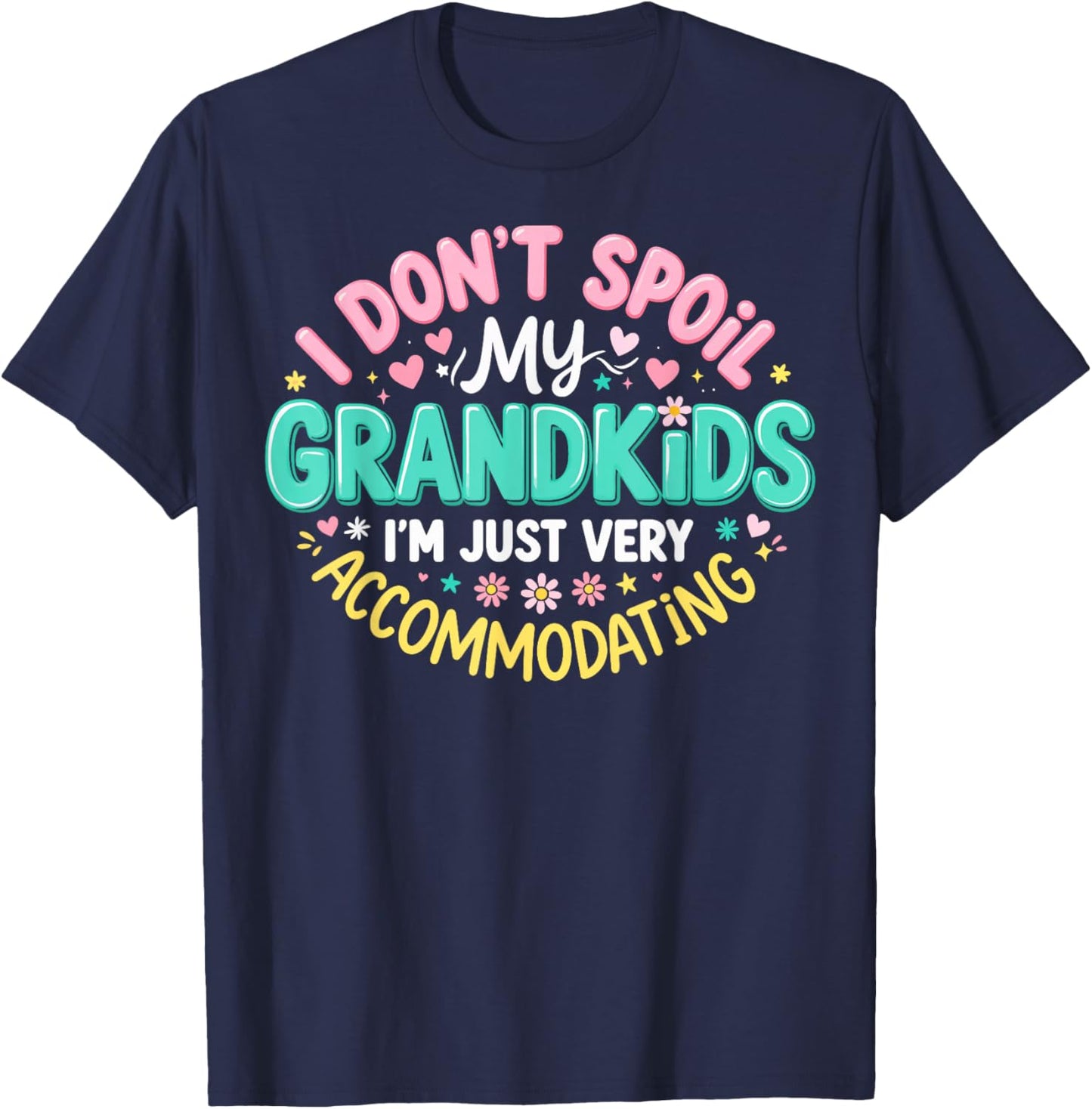 I Don't Spoil My Grandkids I’m Just Very Accommodating T-Shirt - T-Shirt | Navy