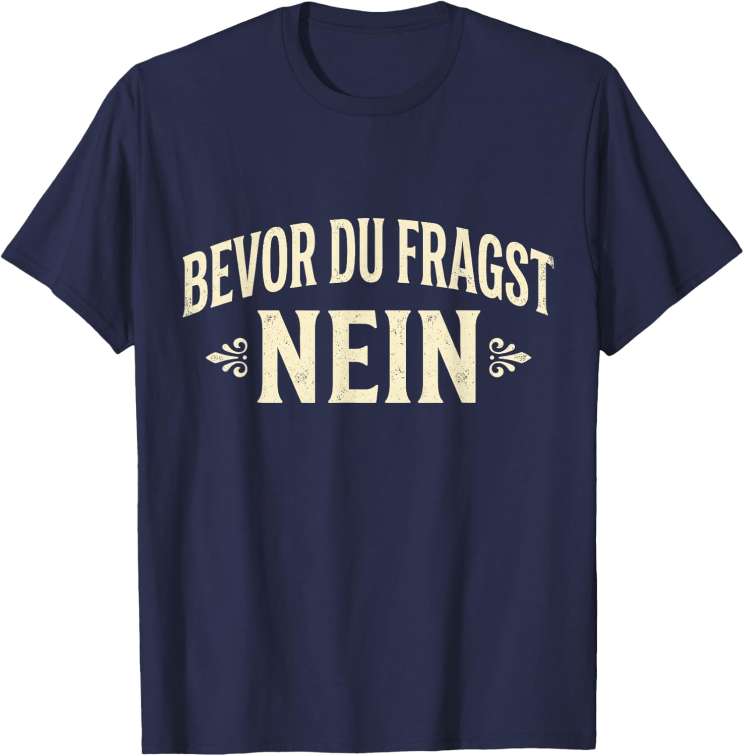 Bevor Du Fragst Nein | Funny German Dad Humor Vintage T-Shirt - T-Shirt | Navy