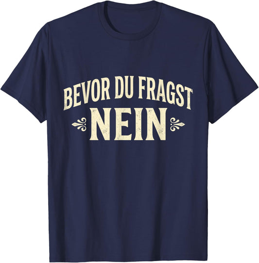 Bevor Du Fragst Nein | Funny German Dad Humor Vintage T-Shirt - T-Shirt | Navy
