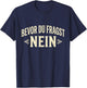 Bevor Du Fragst Nein | Funny German Dad Humor Vintage T-Shirt - T-Shirt | Navy