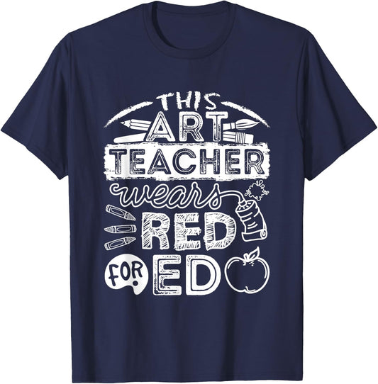 This Art Teacher Wears Red For Ed Men Women T-Shirt - T-Shirt | Navy