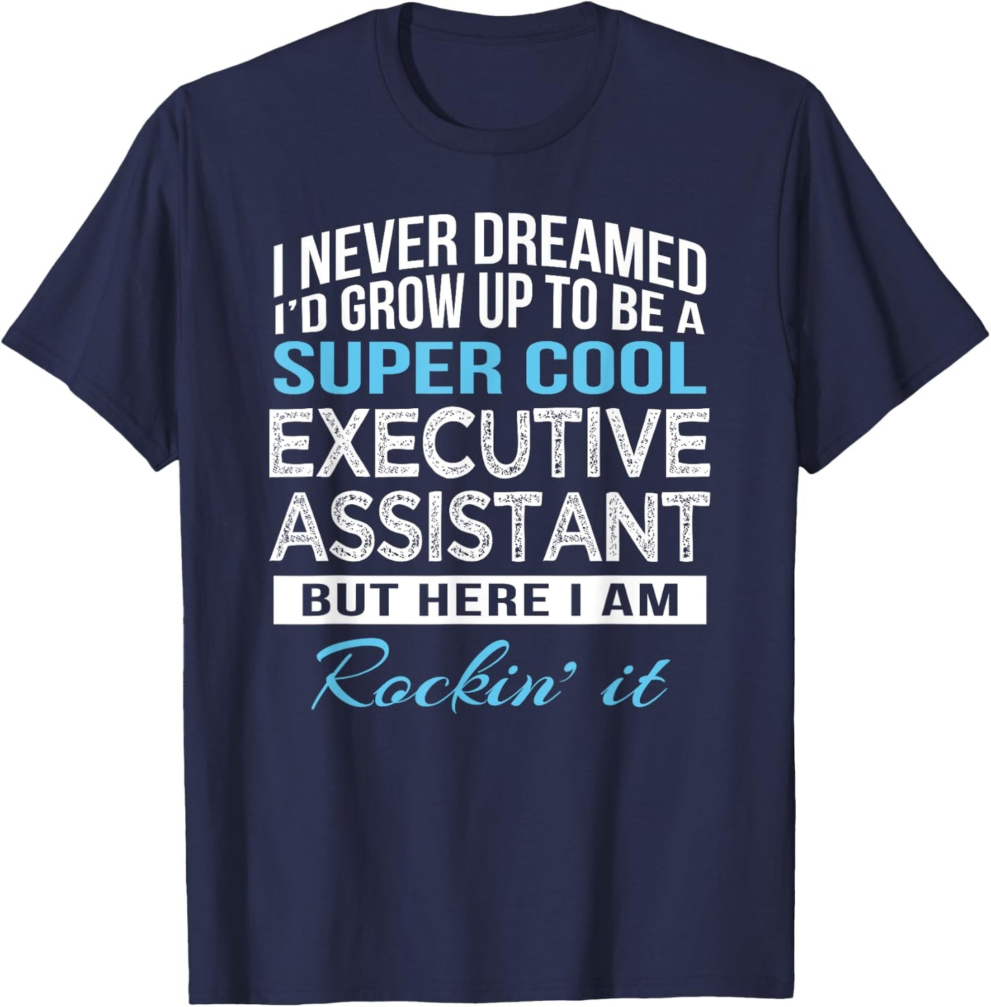 Funny Executive Assistant Gift T-Shirt - T-Shirt | Navy