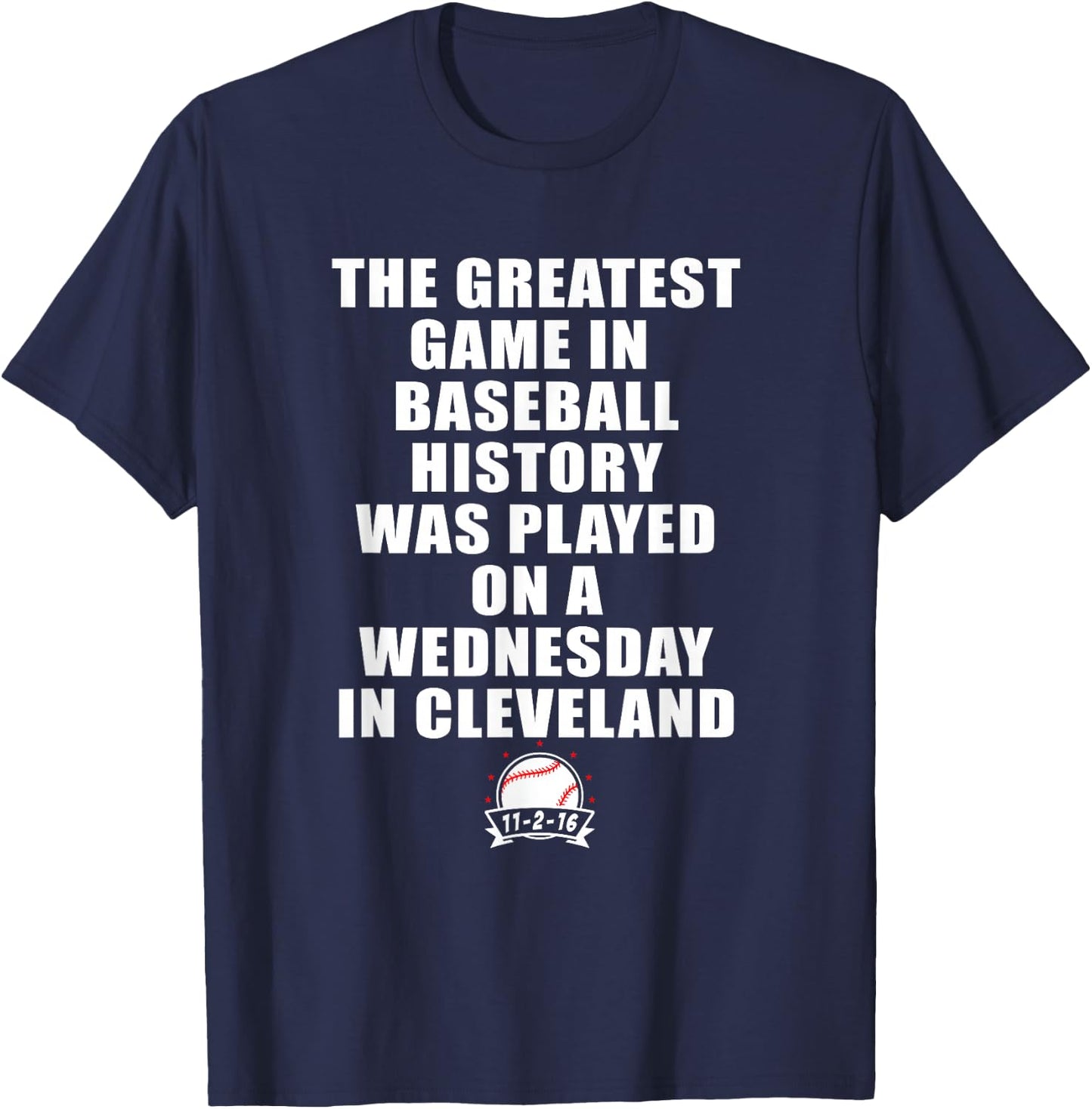 Greatest Game In Baseball Was On A Wednesday In Cleveland T-Shirt - T-Shirt | Navy