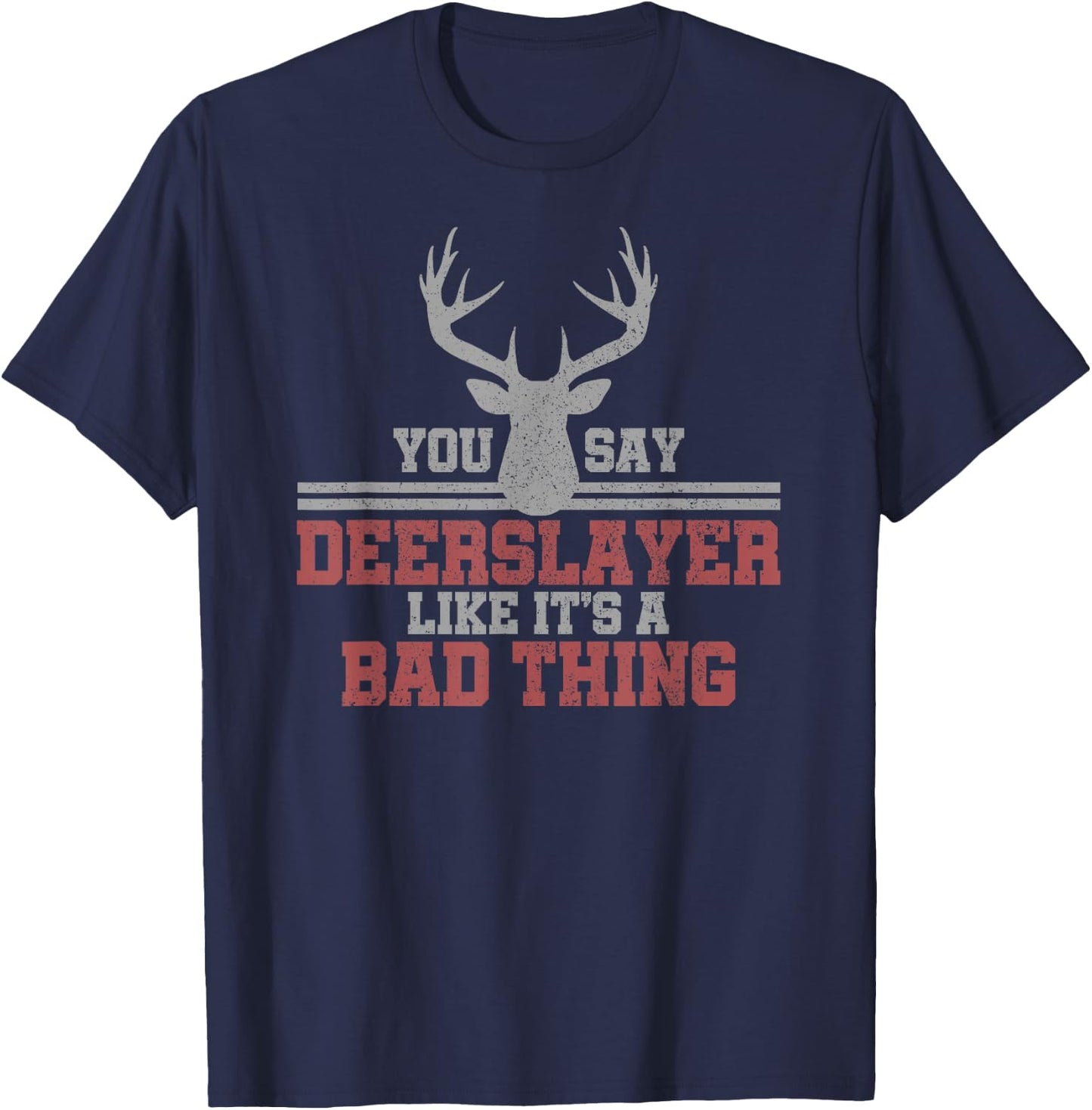 Deer Hunting - Deerslayer Funny Bowhunting Gift T-Shirt - T-Shirt | Navy