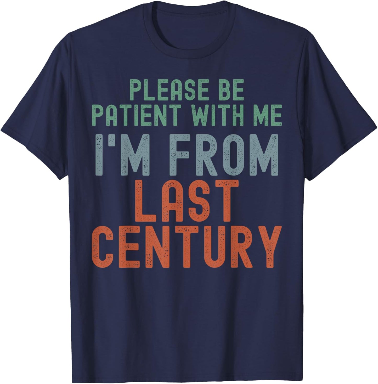 Please Be Patient With Me I'm From Last Century T-Shirt - T-Shirt | Navy