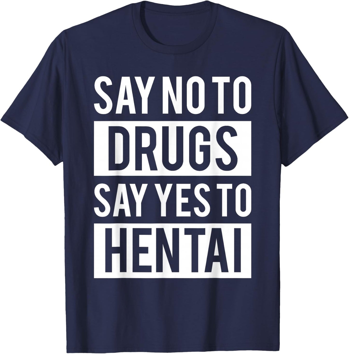 Funny Hentai Anime - No to Drugs Yes to Hentai T-Shirt - T-Shirt | Navy