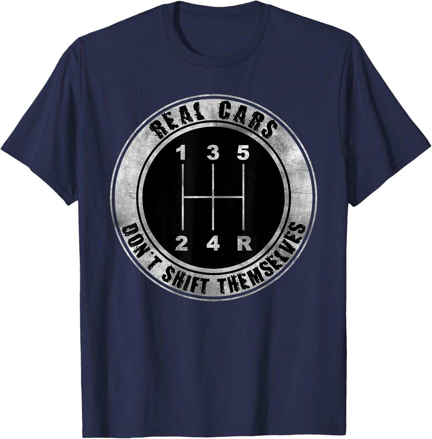 Real Cars Don't Shift Themselves Manual Transmission T-Shirt - T-Shirt | Navy