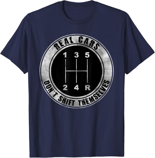 Real Cars Don't Shift Themselves Manual Transmission T-Shirt - T-Shirt | Navy