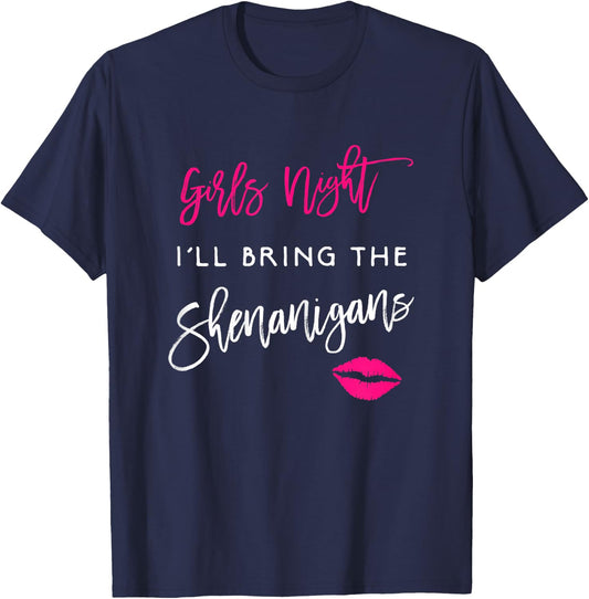 I'll Bring The Shenanigans Shirt Girls Night Party Funny T-Shirt - T-Shirt | Navy