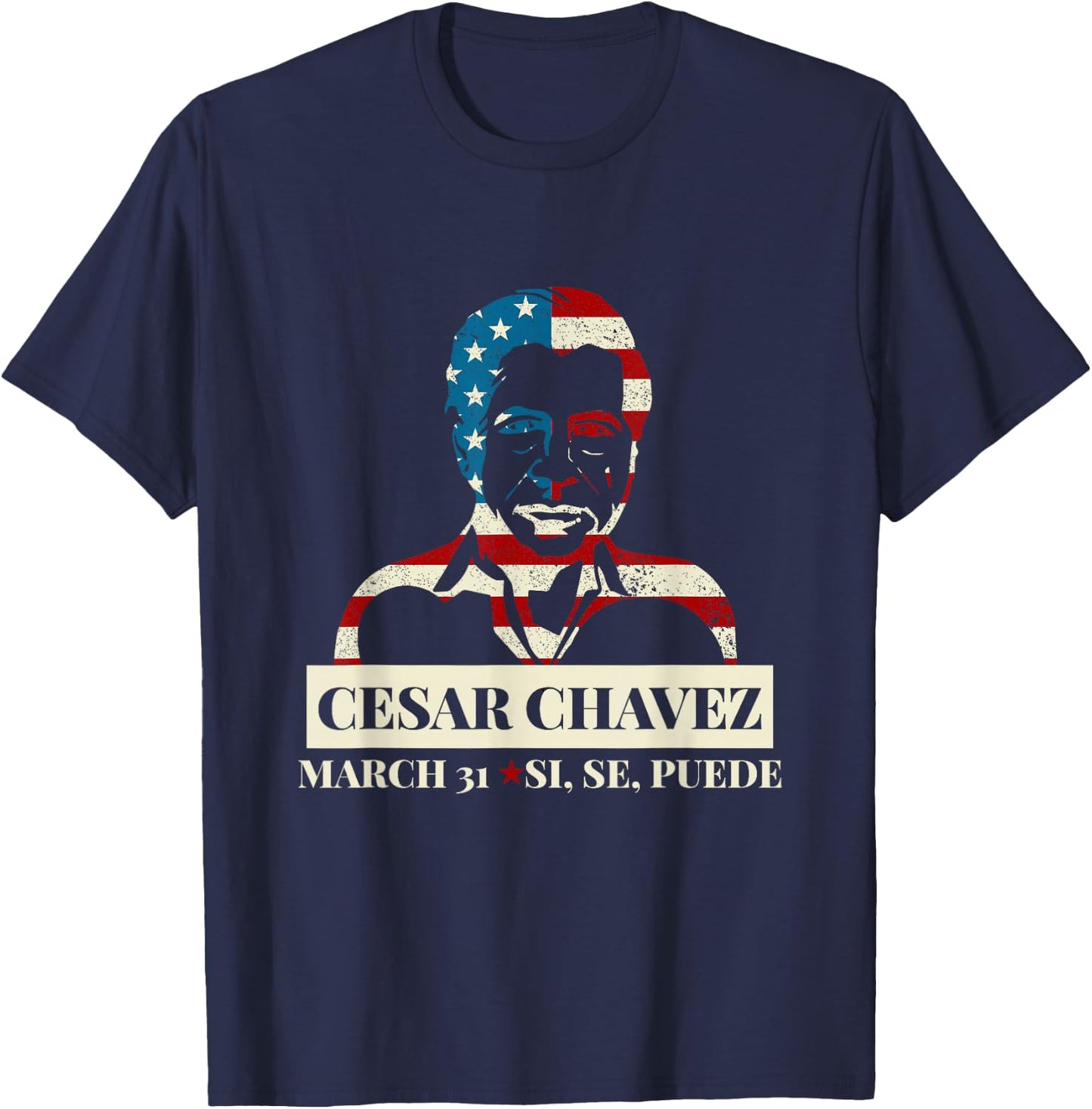 Cesar Chavez Day I March 31 Si Se Puede Gift & T-Shirt - T-Shirt | Navy